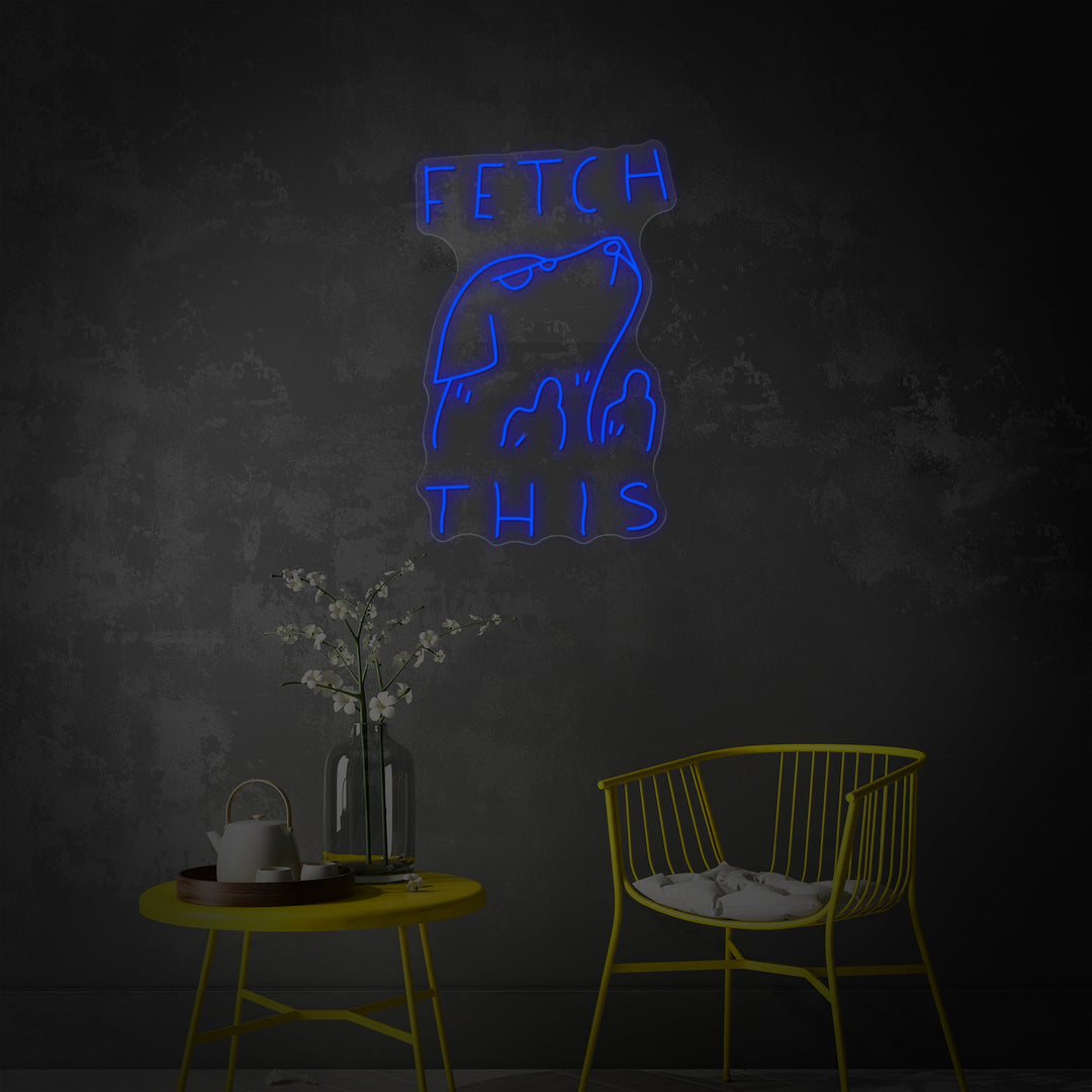 "Fetch This" Neon Sign