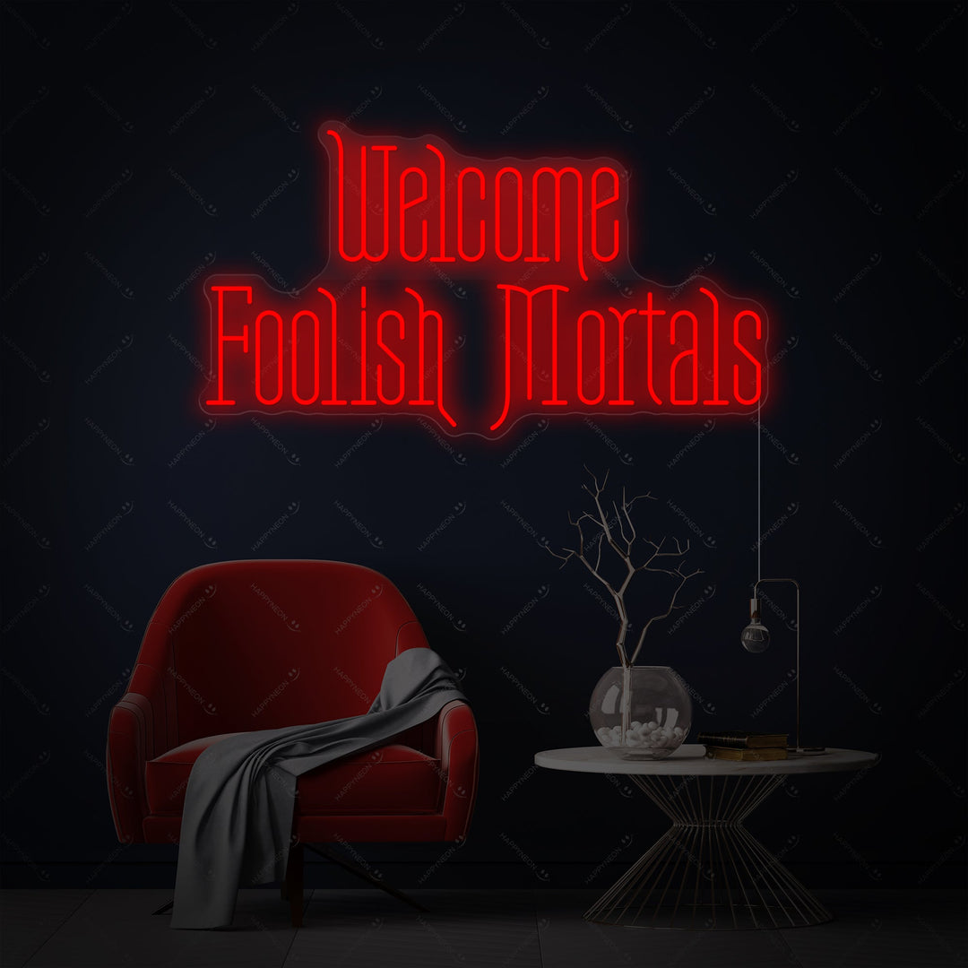 "Welcome Foolish Mortals" Neon Sign