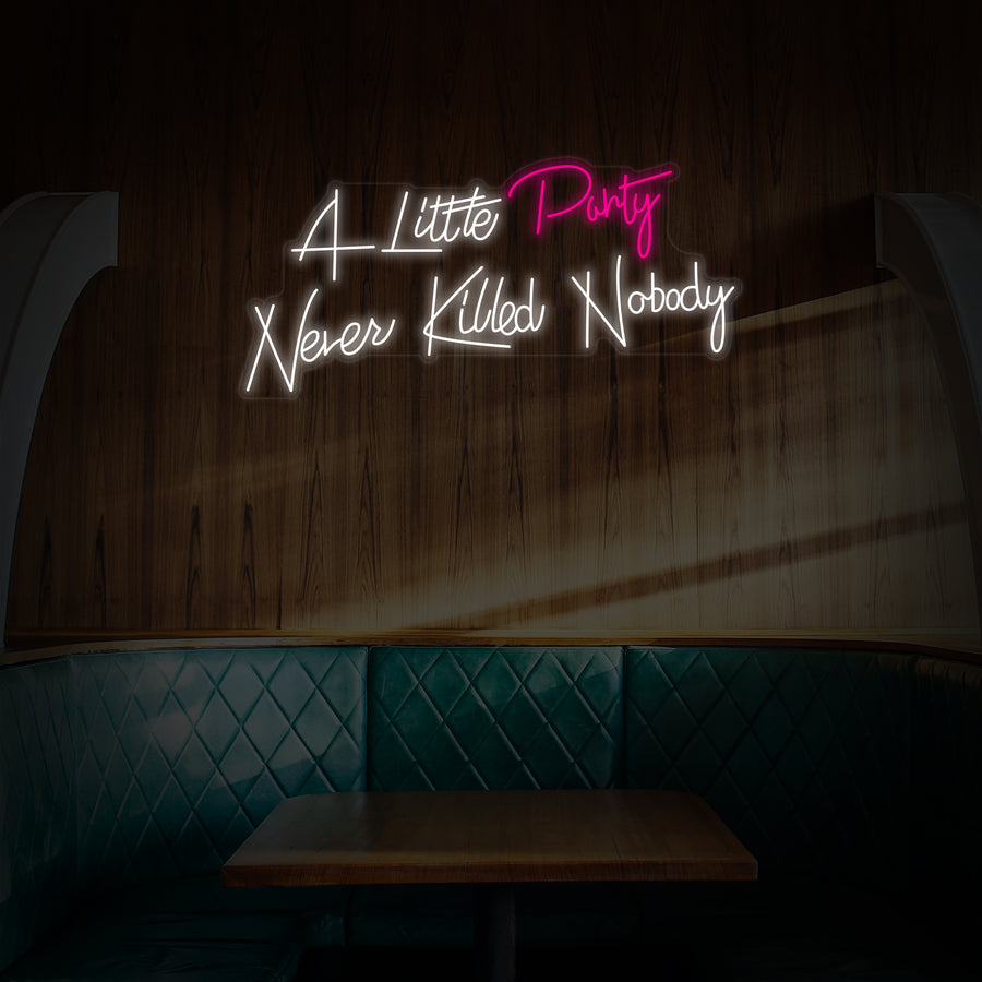 "A Little Party Never Killed Nobody" Neon Sign