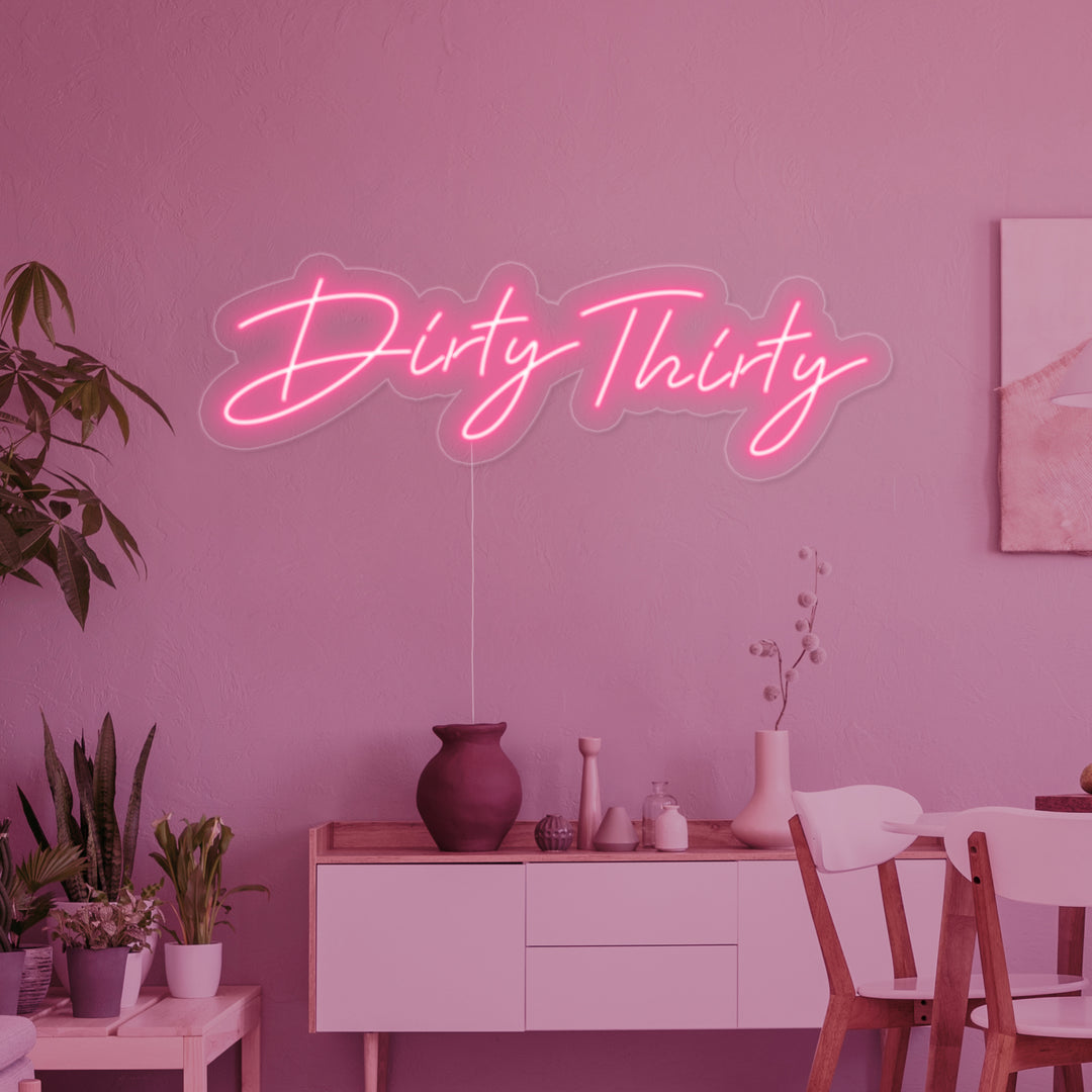 "Dirty Thirty" Neon Sign