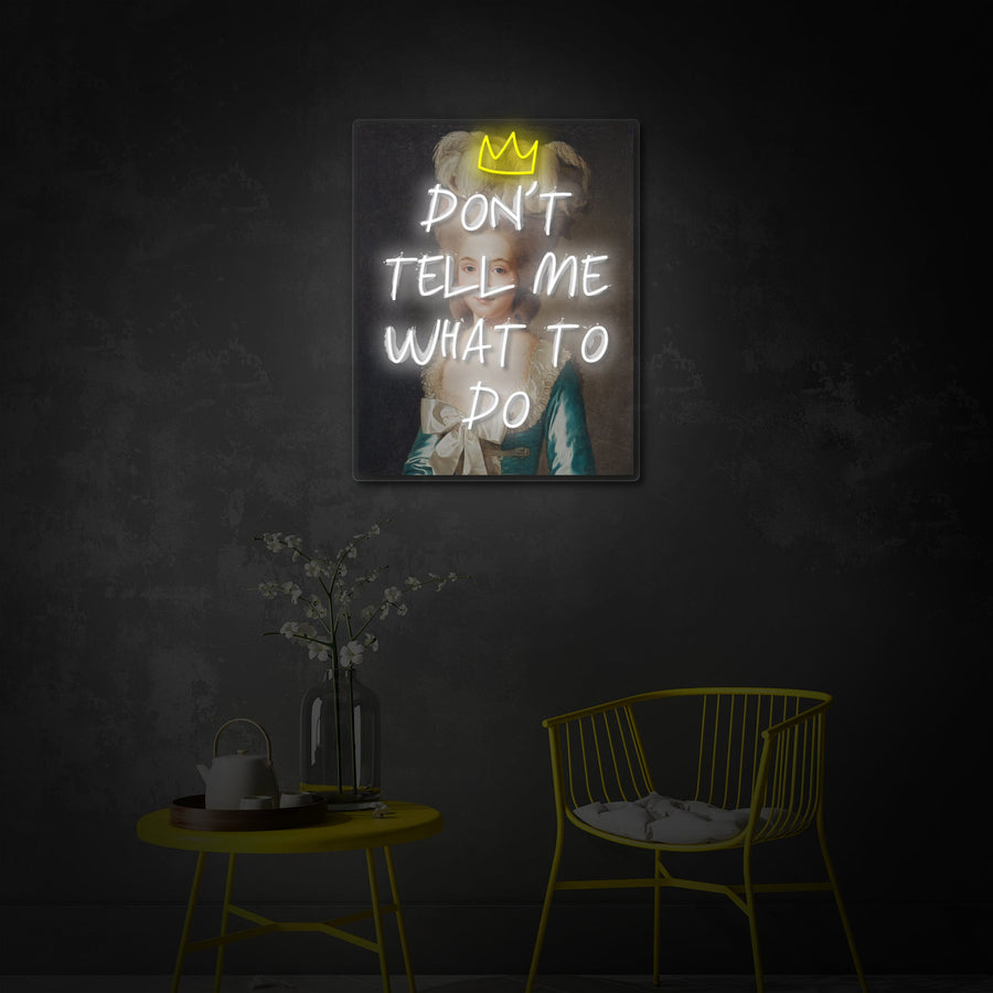 "Don'T Tell Me What To Do" UV Print LED Neon Sign