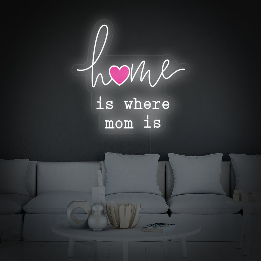 "Home Is Where Mom Is" Neon Sign