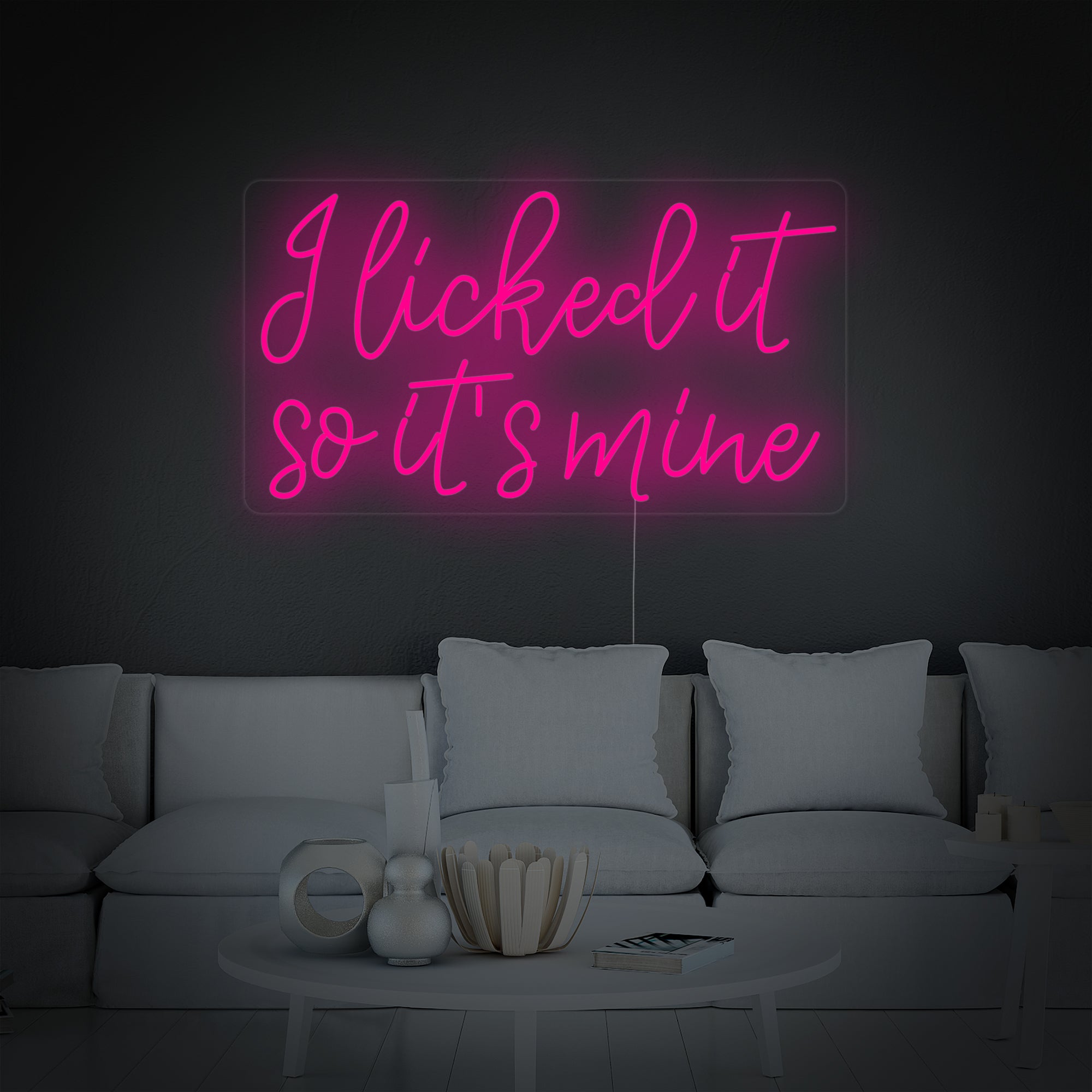 I Licked It So Its Mine Neon Sign - HAPPYNEON –