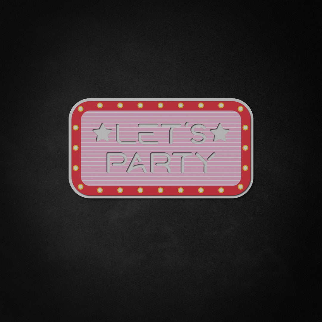 "Lets Party" Neon Like Sign