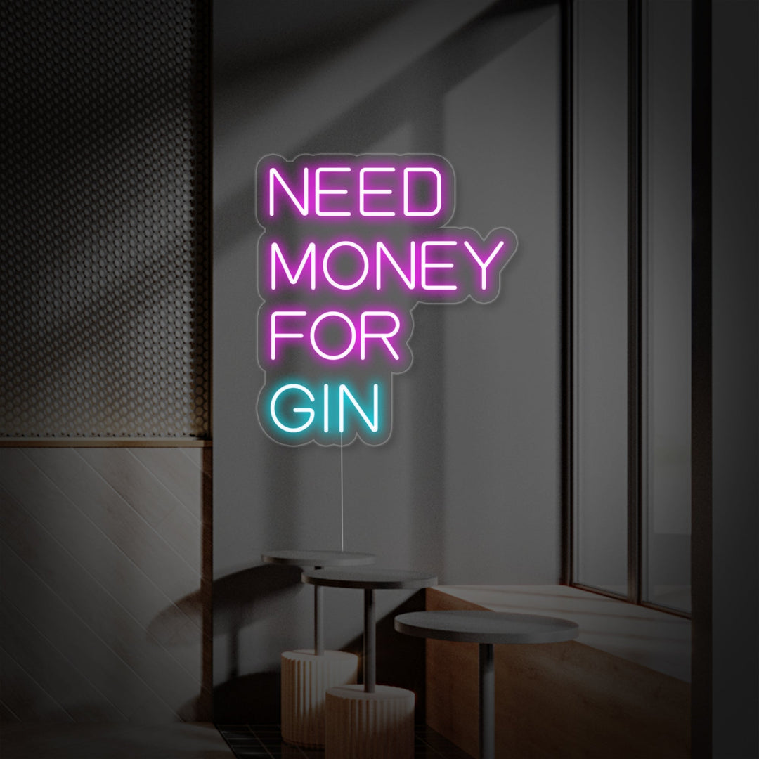 "Need Money For Gin" Neon Sign, Gin Bar Neon Sign, Bar Quotes Neon Sign