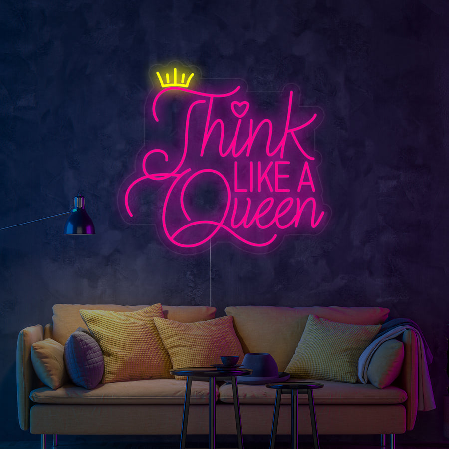 "Think Like A Queen" Neon Sign
