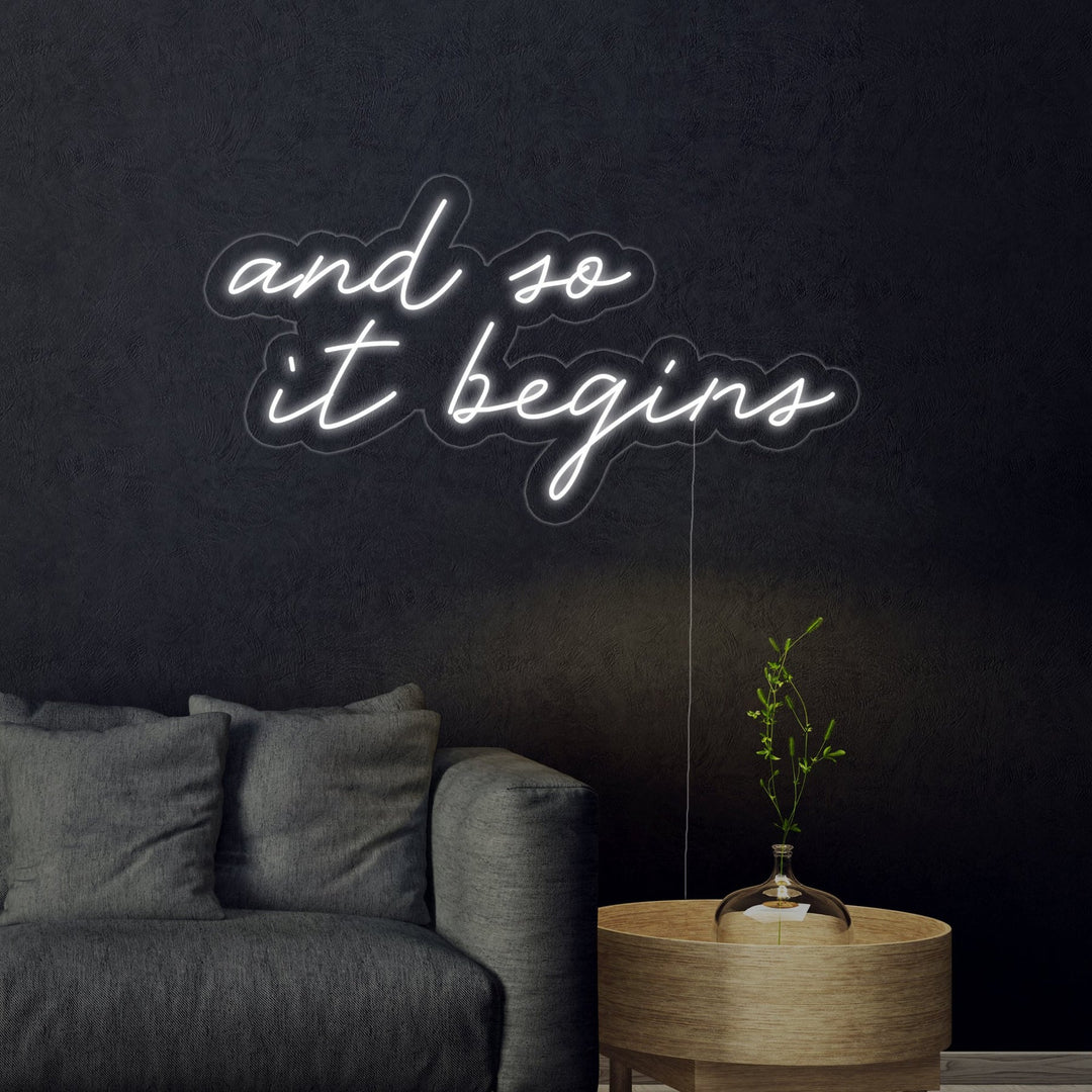 "And So It Begins Light" Neon Sign