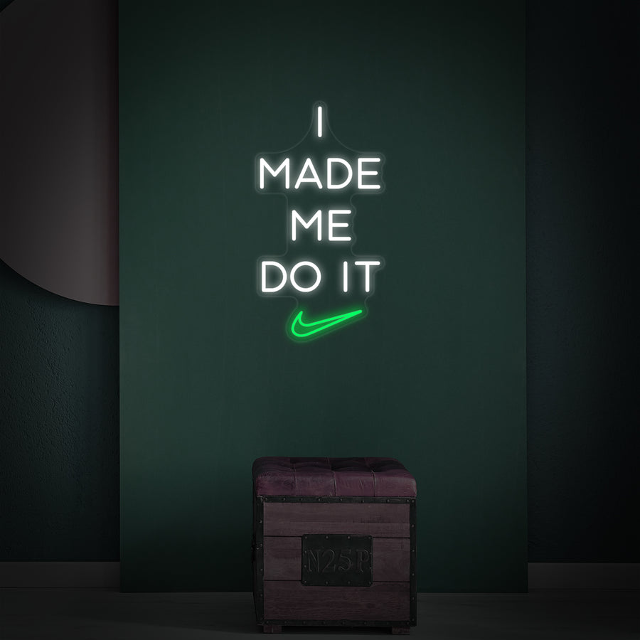 "I Made Me Do It" Neon Sign