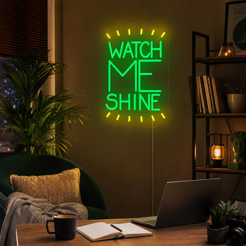 "Watch Me Shine" Neon Sign