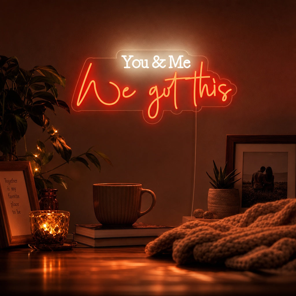 "You and Me We Got This" Neon Sign