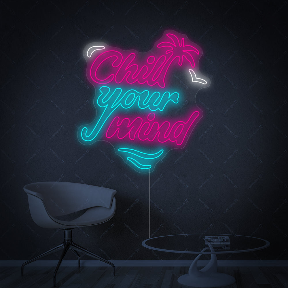 A close-up view of the 'Chill Your Mind' neon sign, showing its intricate design and clear backing.
