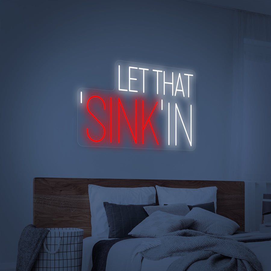 "Let That Sink In" Neon Sign