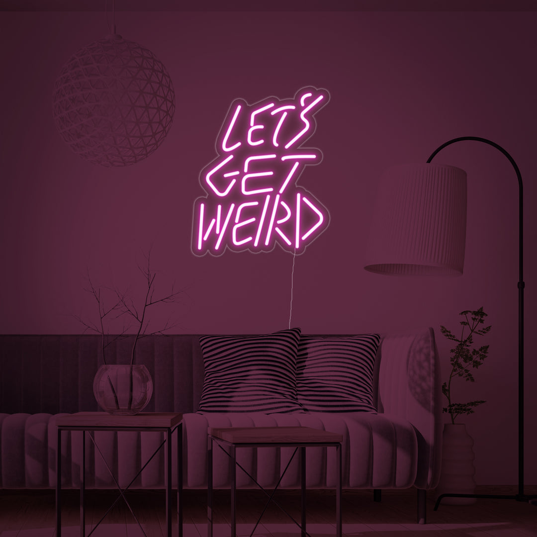 "Lets Get Weird" Neon Sign
