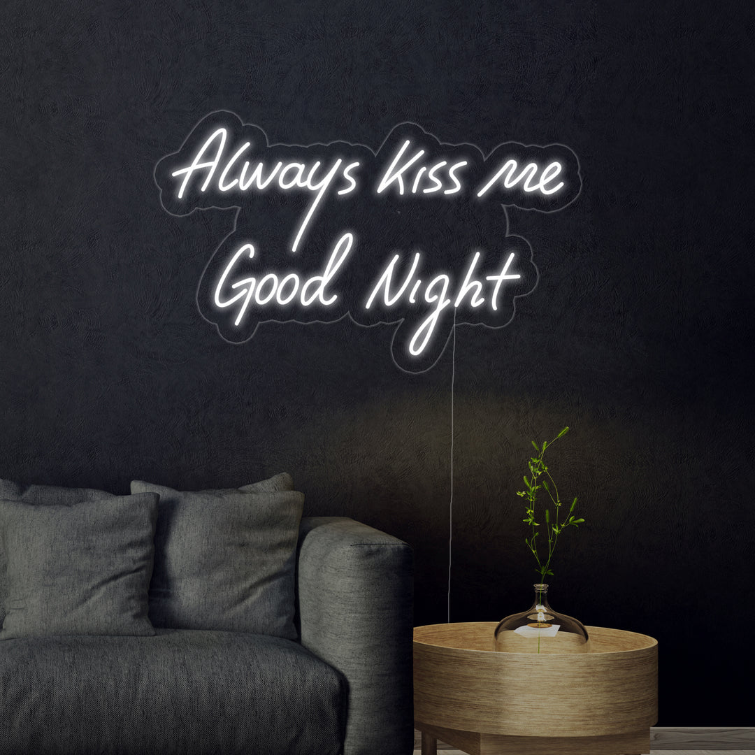 "Always Kiss Me Good Night" Neon Sign