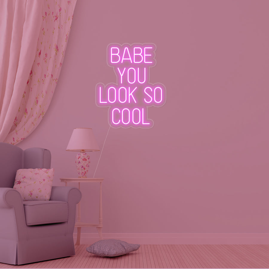 "Babe you Look So Cool" Neon Sign