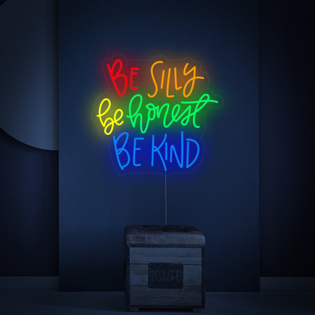 "Be Silly Be Honest Be Kind" Neon Sign