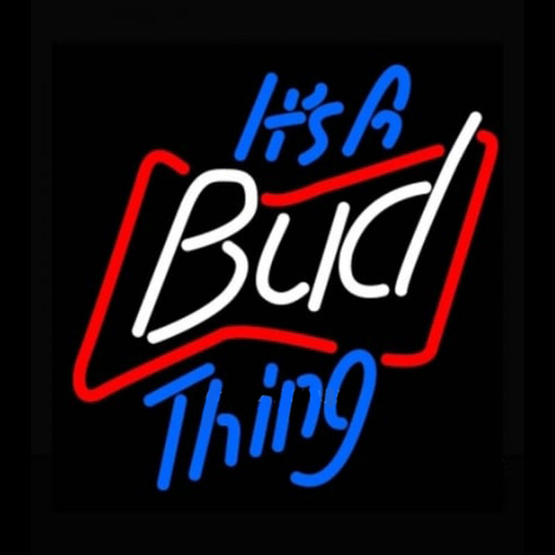 Its A Bud Thing Neon Sign