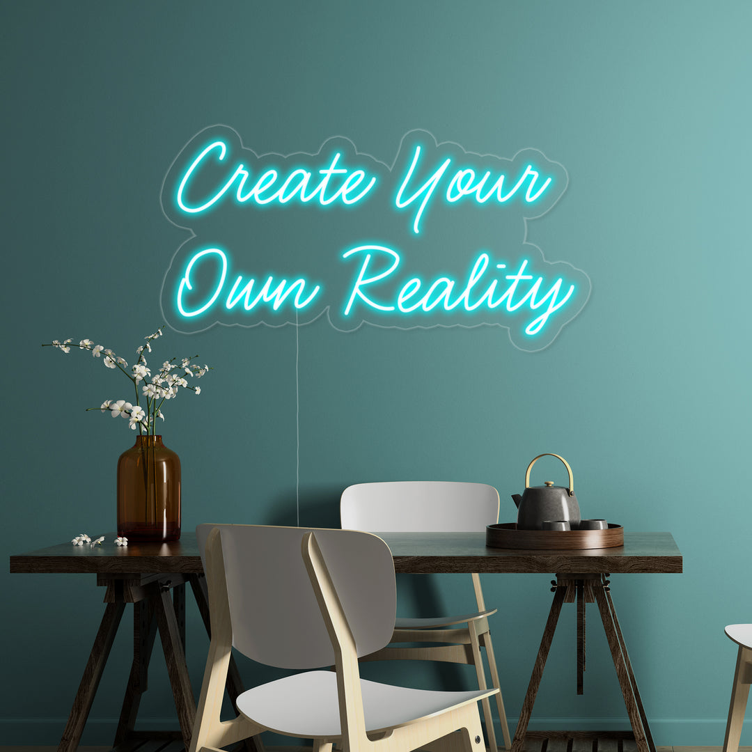 "Create Your Own Reality" Neon Sign