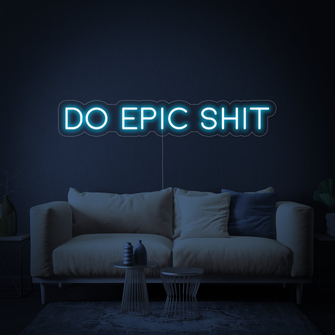 "Do Epic Shit" Neon Sign