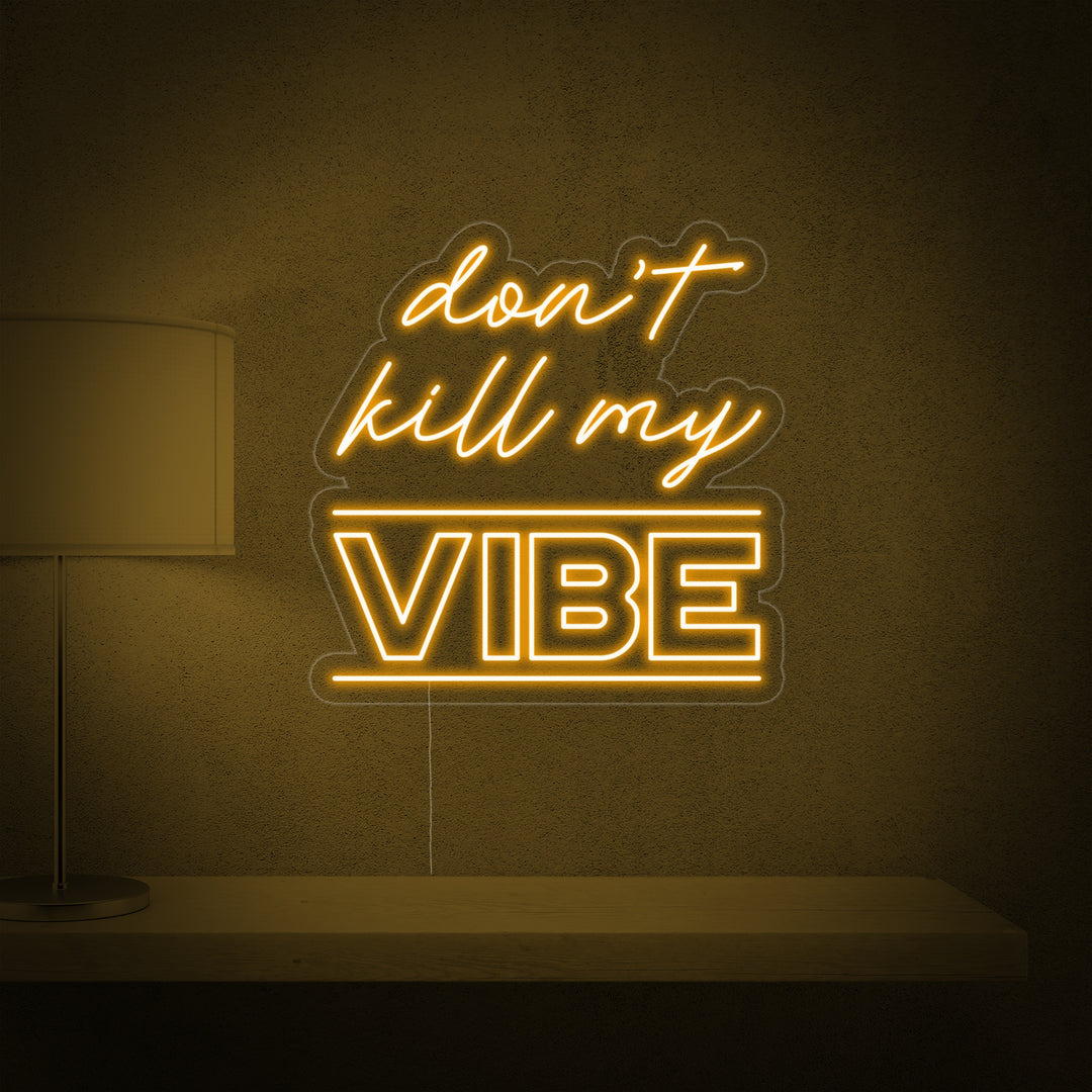 "Dont Kill My Vibe" Neon Sign