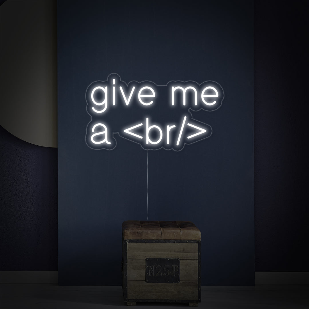 "Give Me A Break For Geeks" Neon Sign