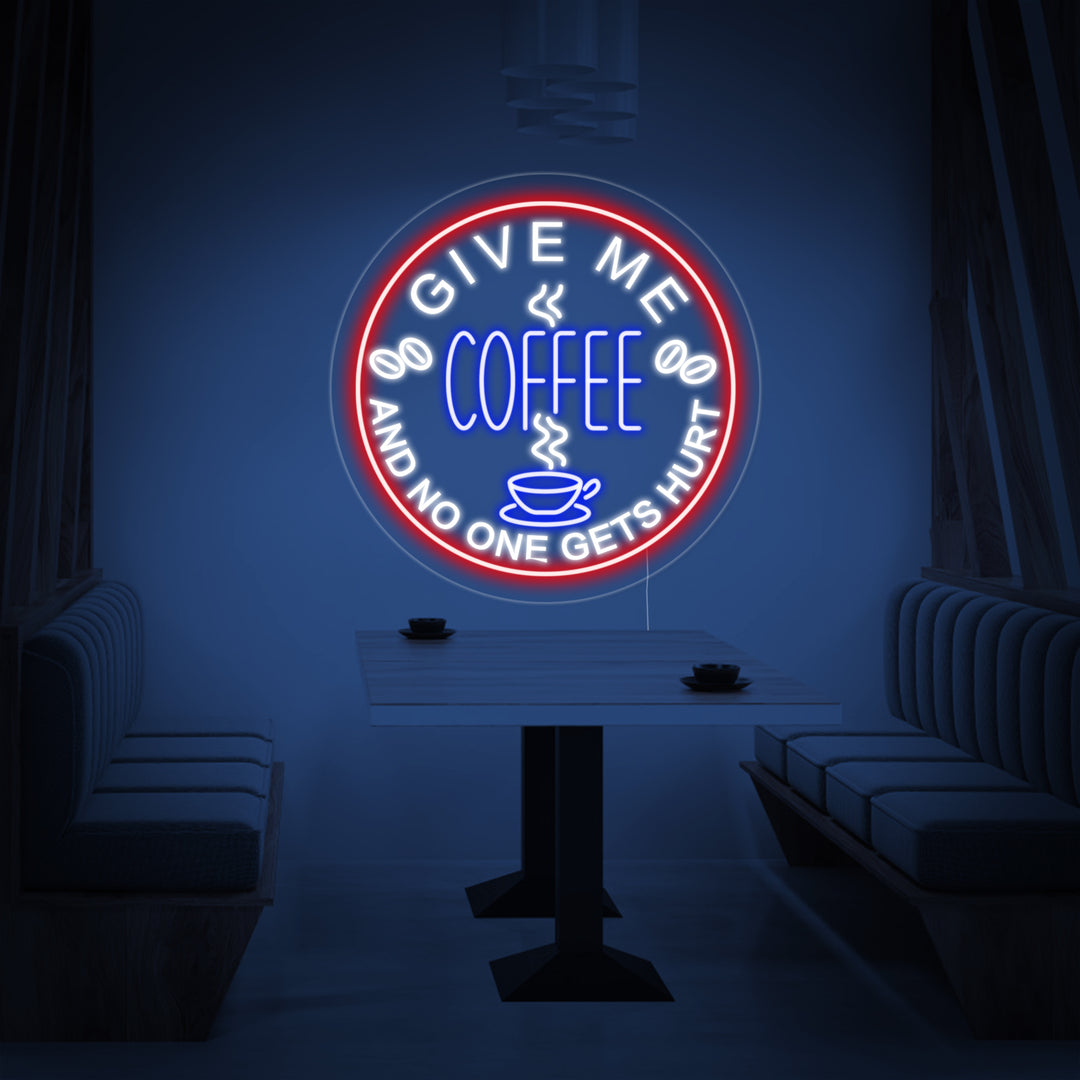 "Give Me Coffee And No One Get Hurt" Neon Sign
