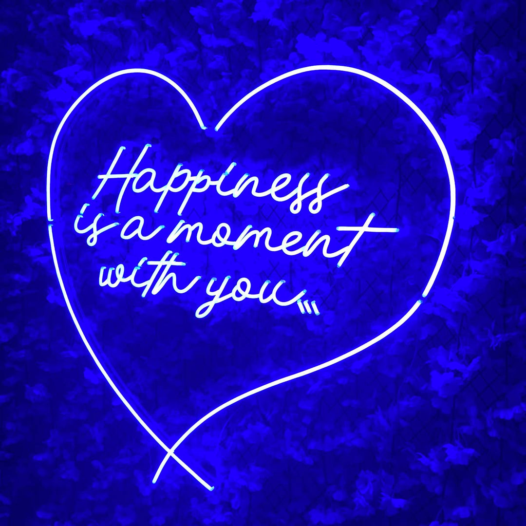 "Happness is a moment with you" Neon Sign