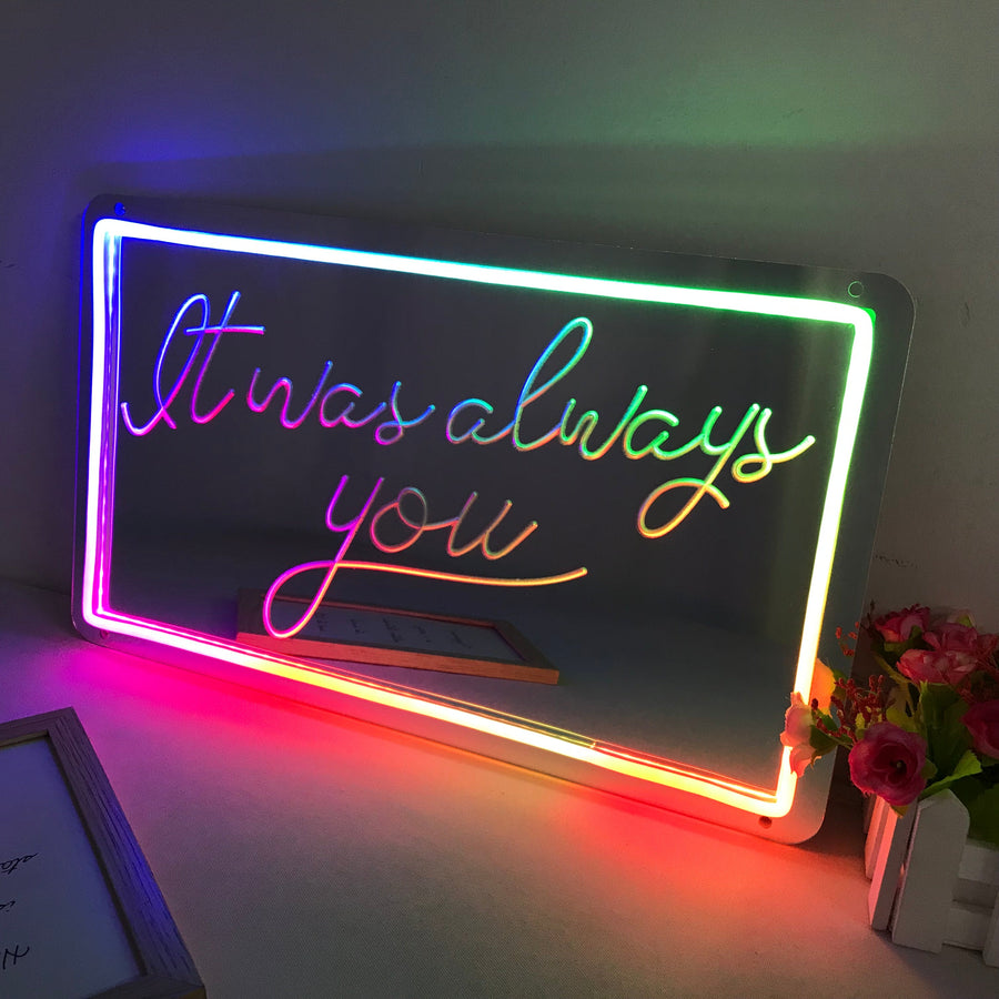 "It Was Always You, Dreamy Color Changing" Mirror Neon Sign