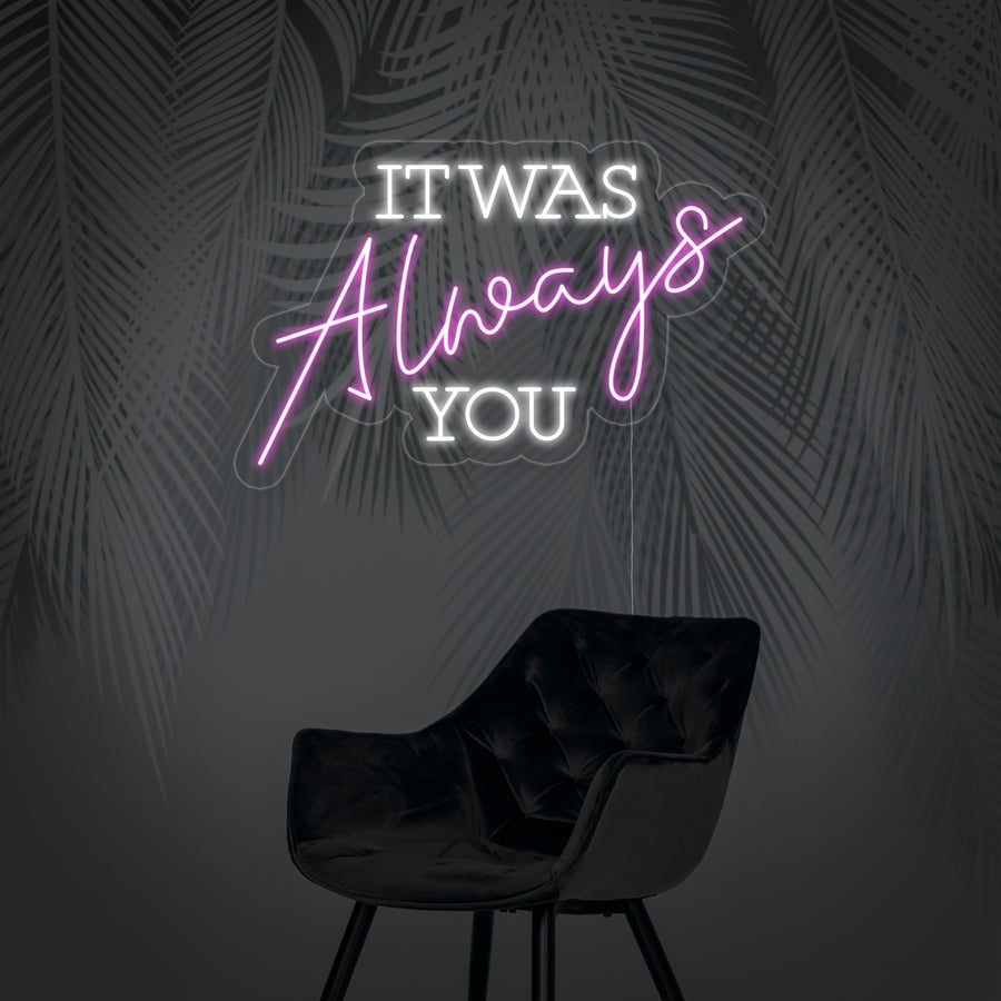 "It Was Always You" Neon Sign