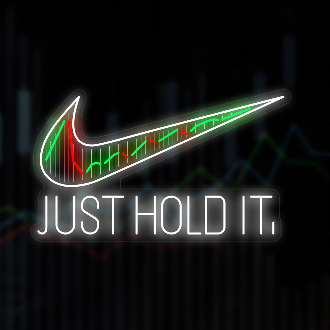 "Just Hold It" Neon Sign