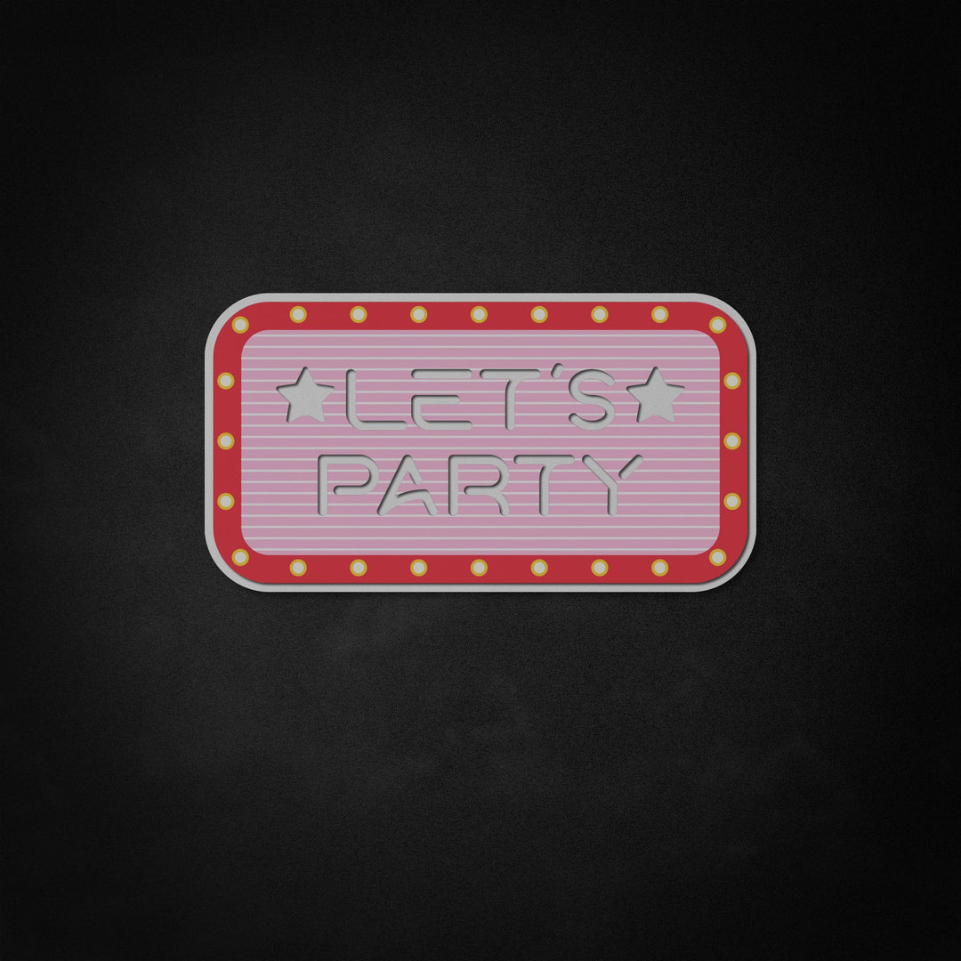 "Lets Party" Neon Like Sign