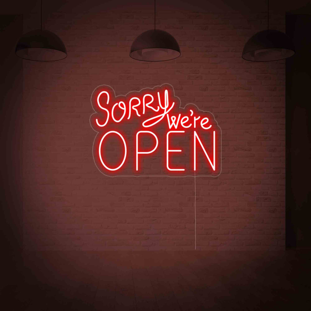 "Sorry We Are Open" Neon Sign
