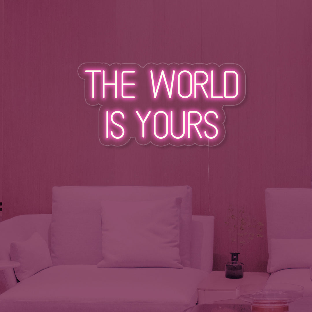 "The World is Yours" Neon Sign