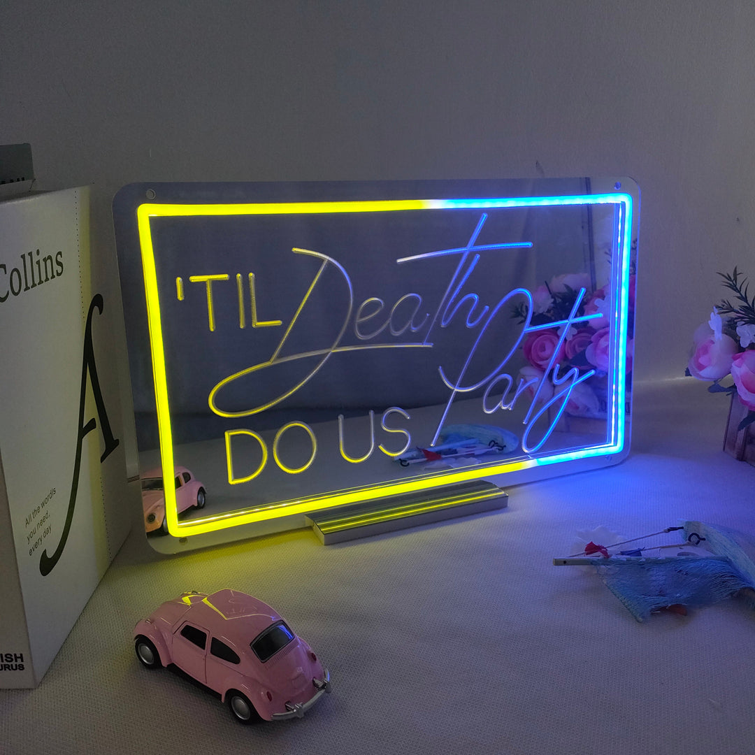 "Till Death Do Us Party, Dreamy Color Changing" Mirror Neon Sign