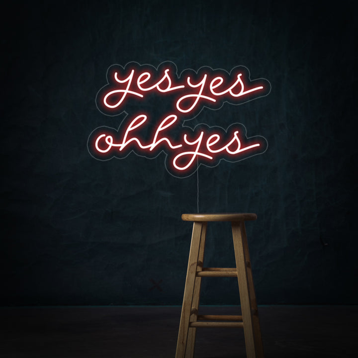 "Yes Yes Ohh Yes" Neon Sign