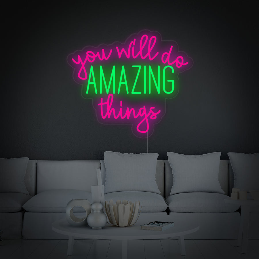 "You Will Do Amazing Things" Neon Sign