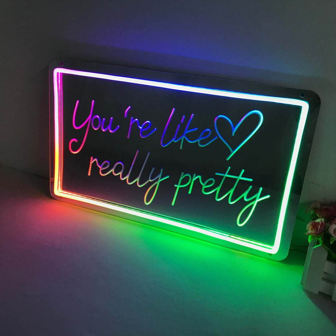 "You're Like Really Pretty, Dreamy Color Changing" Mirror Neon Sign