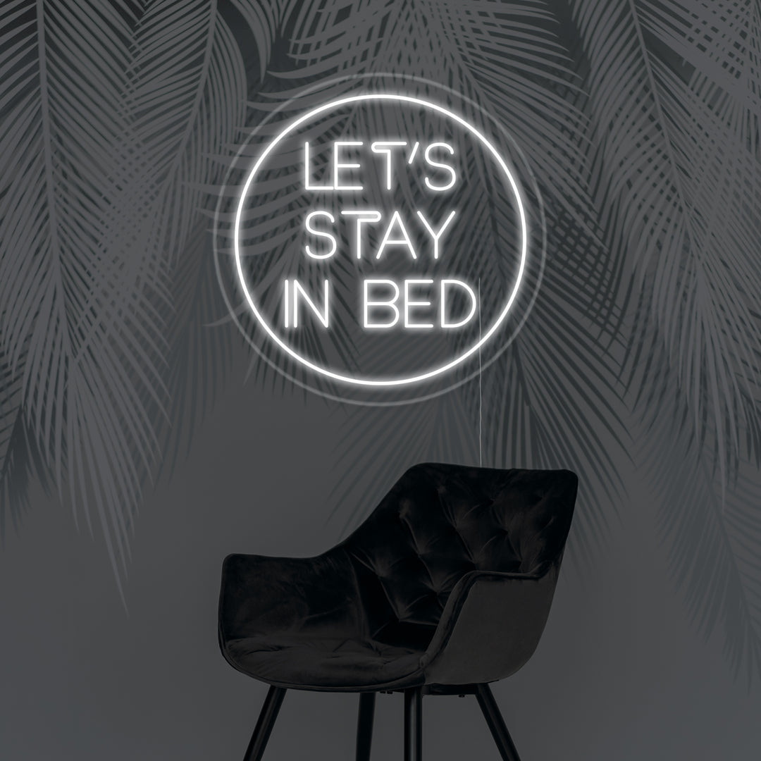 "Lets Stay In Bed" Neon Sign