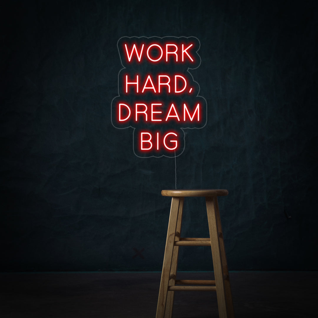 "Work Hard Dream Big" Neon Sign